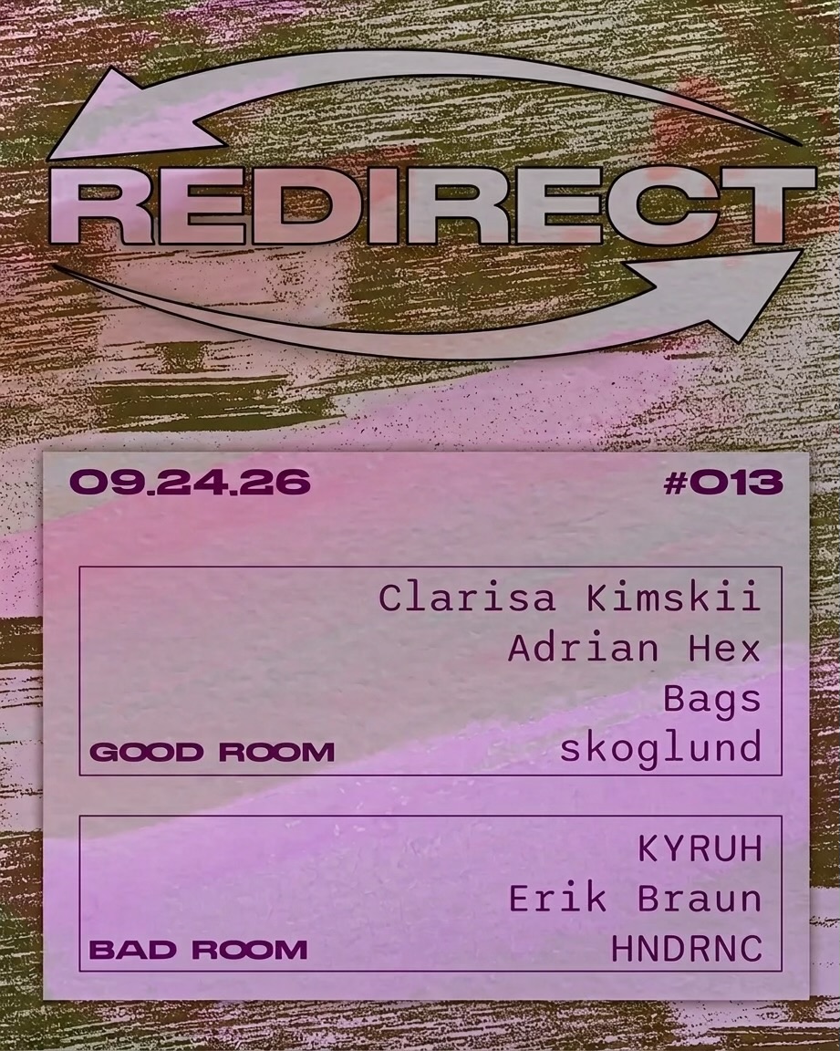 Redirect: Clarisa Kimskii, KYRUH, Adrian Hex, HNDRNC, Bags, Erik Braun, skoglund