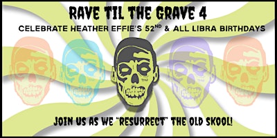 Rave til the Grave 4 "The Resurrection"