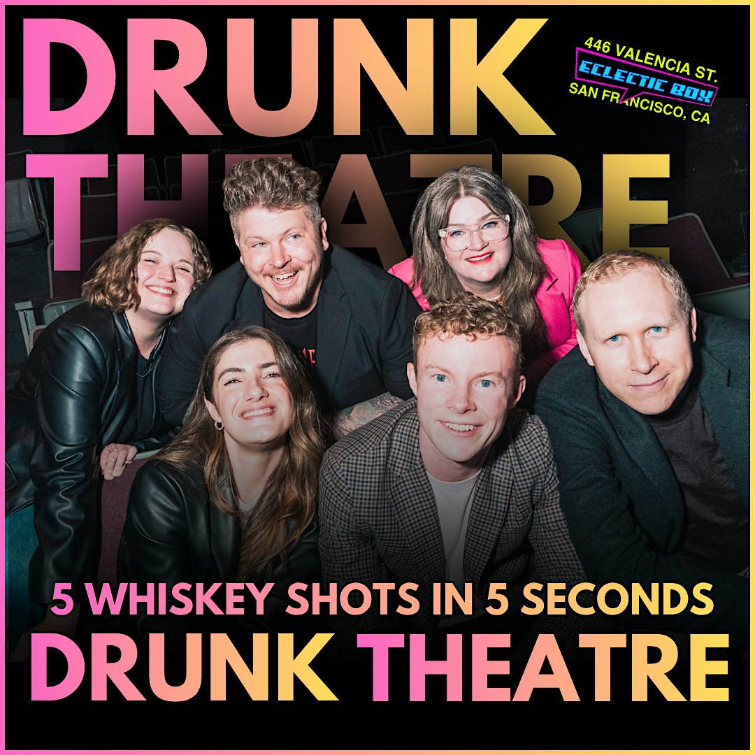 Drunk Theatre SF: The Wildest Bay Area Comedy!