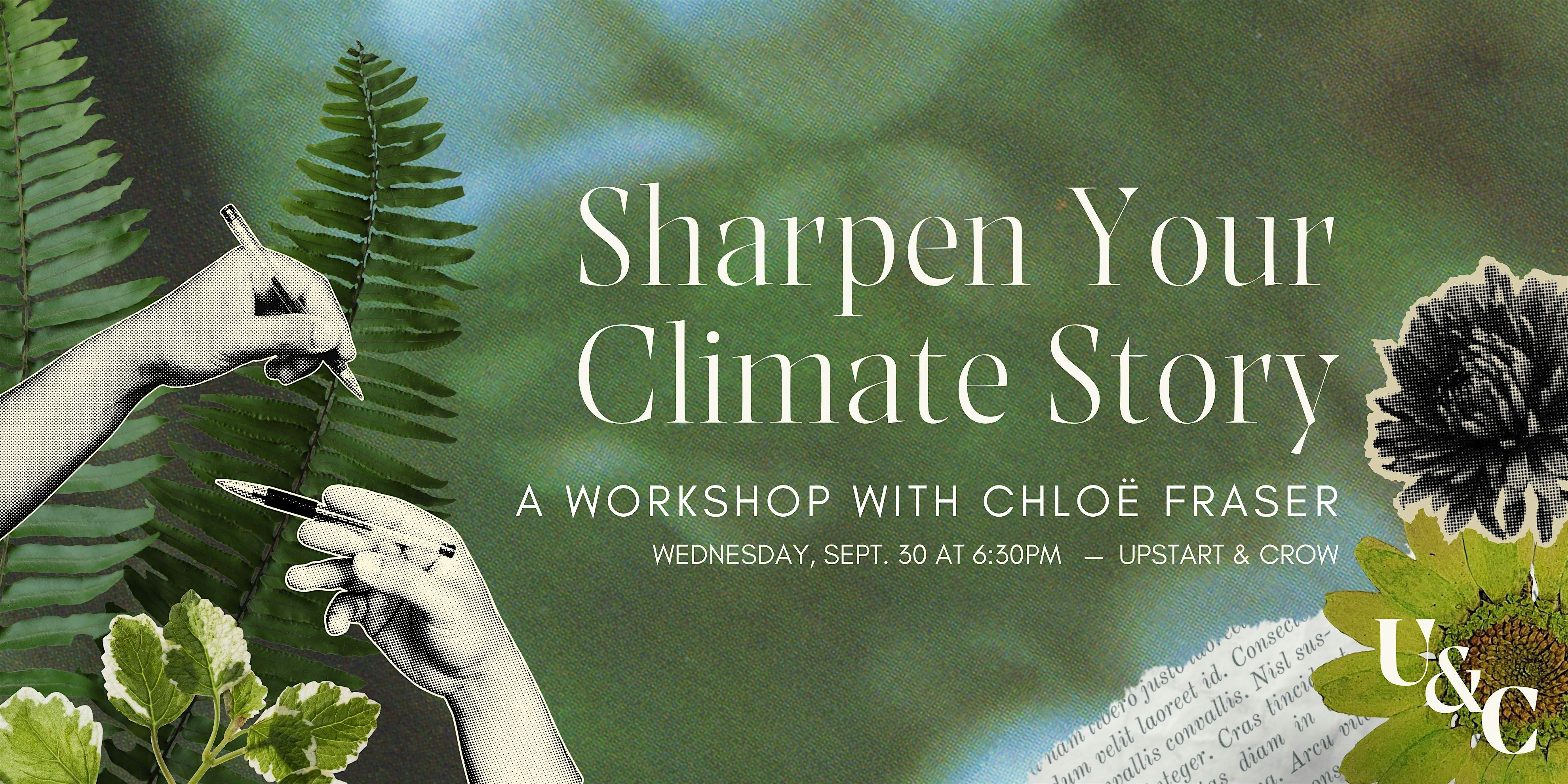 Sharpen Your Climate Story: A Workshop with Chloë Fraser