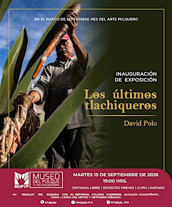INAUGURACIÓN DE LA EXPOSICIÓN TEMPORAL / LOS ÚLTIMOS TLACHIQUEROS