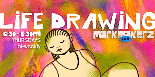 MarkMakerz IRL: Alternative Life Drawing Q2