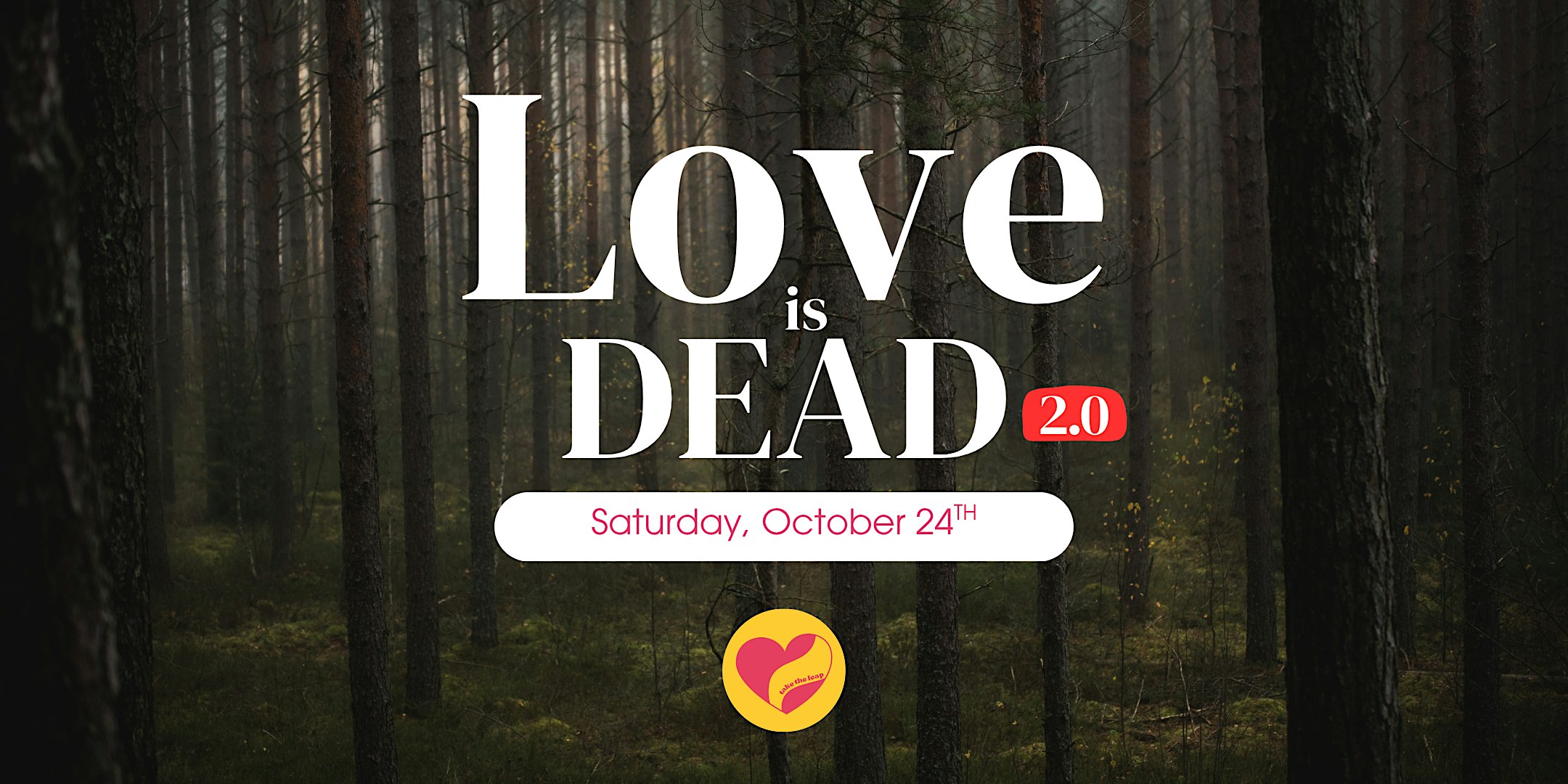 Love Is Dead 2.0 (Murder Mystery Night)  by Take The Leap
