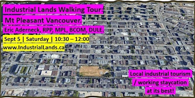 Industrial Lands Walking Tour – Mt Pleasant Vancouver with Eric Aderneck