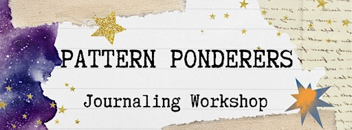 Pattern Ponderers:  Journaling Workshop