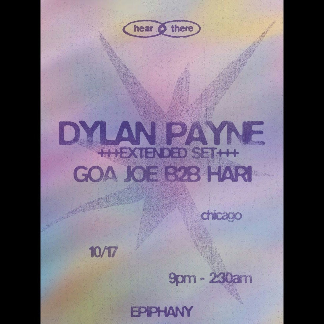 Hear + There: Dylan Payne, Goa Joe b2b Hari