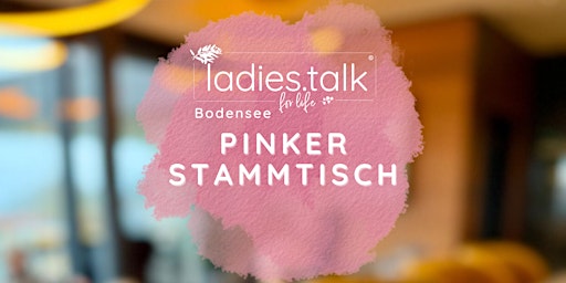 ladies.talk® | Bodensee - Pinker Stammtisch