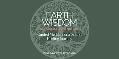 Earth Wisdom: Grounding into Nature - Guided Sound Healing Journey