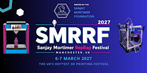 SMRRF 2027 - the UK's largest 3D printing festival
