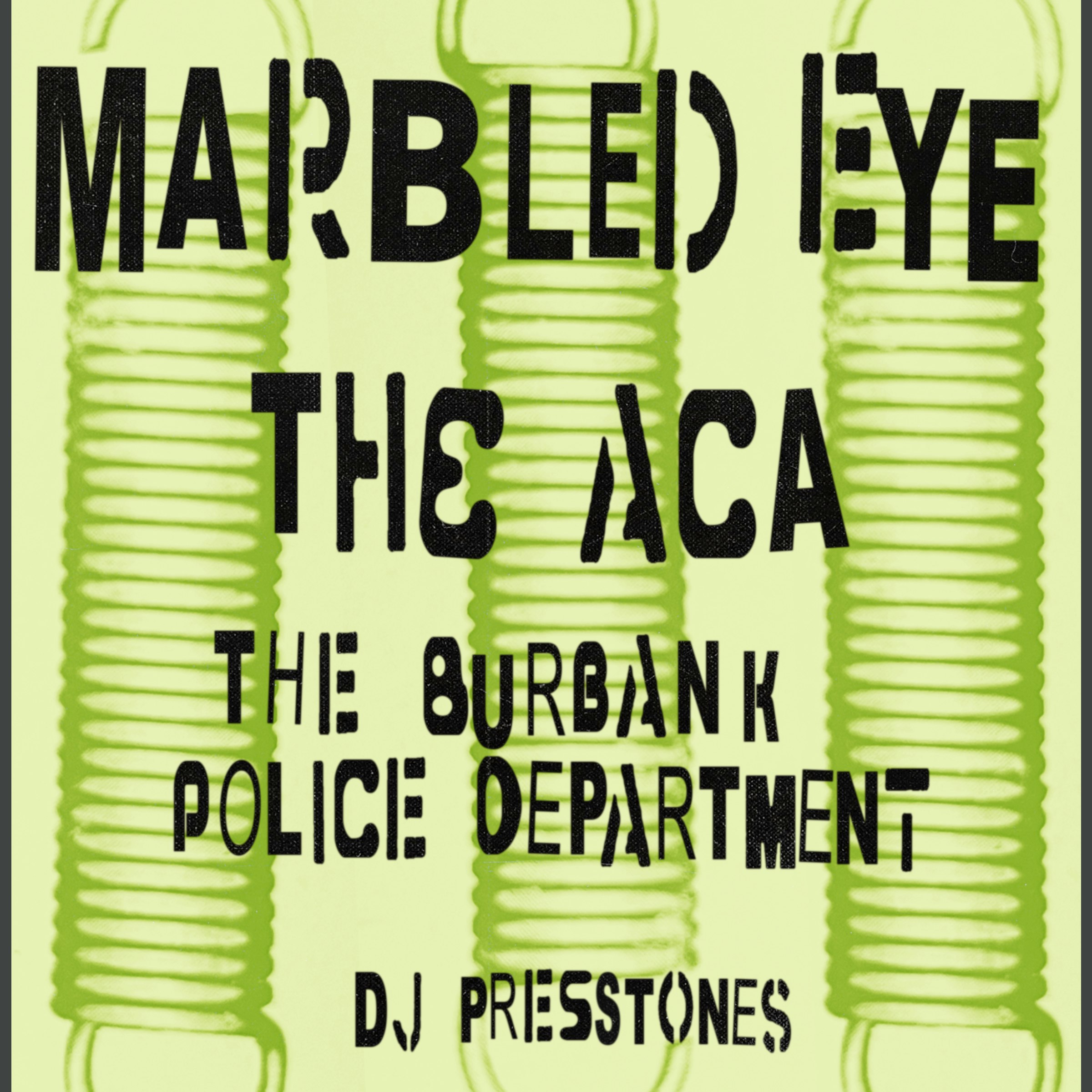 Marbeled Eye + The ACA + The Burbank Police Department + DJ Presstones