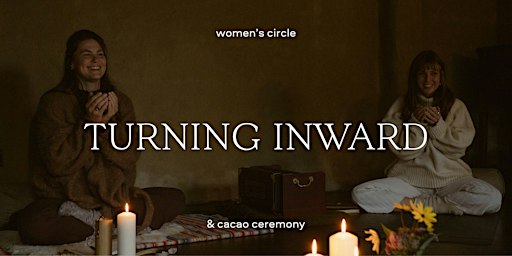 Turning Inward · Women's Circle & Cacao Ceremony