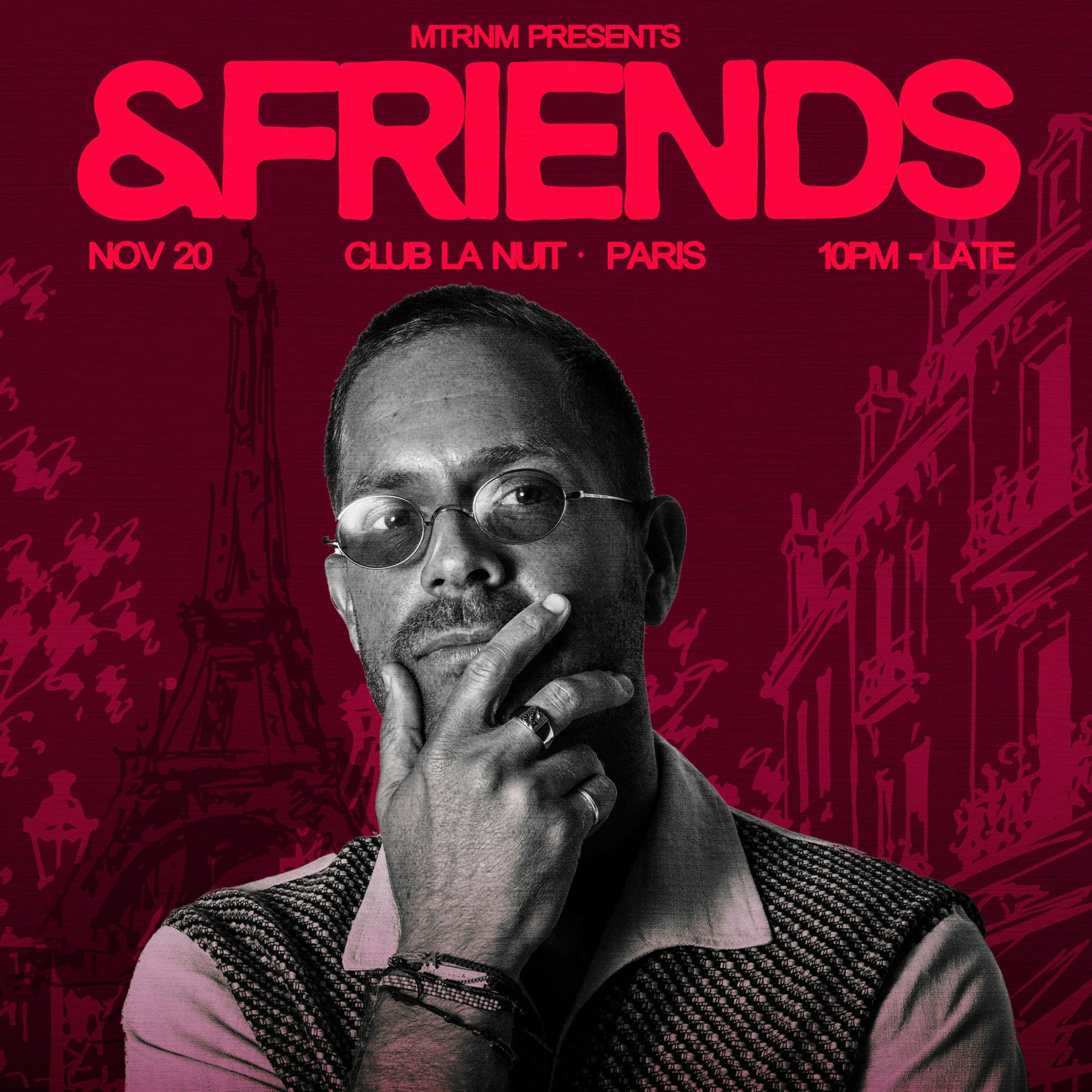 MTRNM Presents: &friends - Club La Nuit, Paris