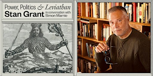 Power, Politics and Leviathan: Stan Grant in Conversation with Simon Marnie