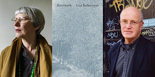 Lisa Robertson & Iain Sinclair: Riverwork