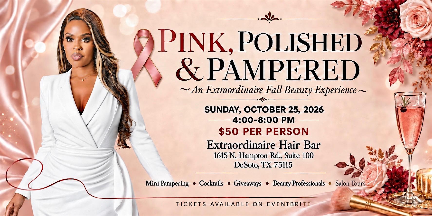 PINK, POLISHED & PAMPERED: An Extraordinaire Fall Beauty Experience