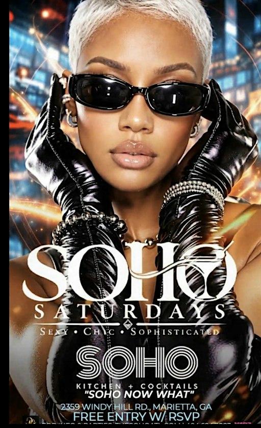 SOHO SATURDAYS- THE HOTTEST SATURDAY NIGHT PARTY!  RSVP NOW!!!