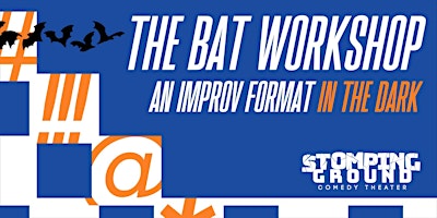 The BAT Workshop: An Improv Format in the Dark!