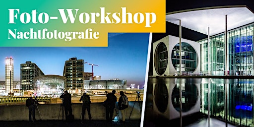 Fotokurs in Berlin: Nachtfotografie, Langzeitbelichtung & Experimente