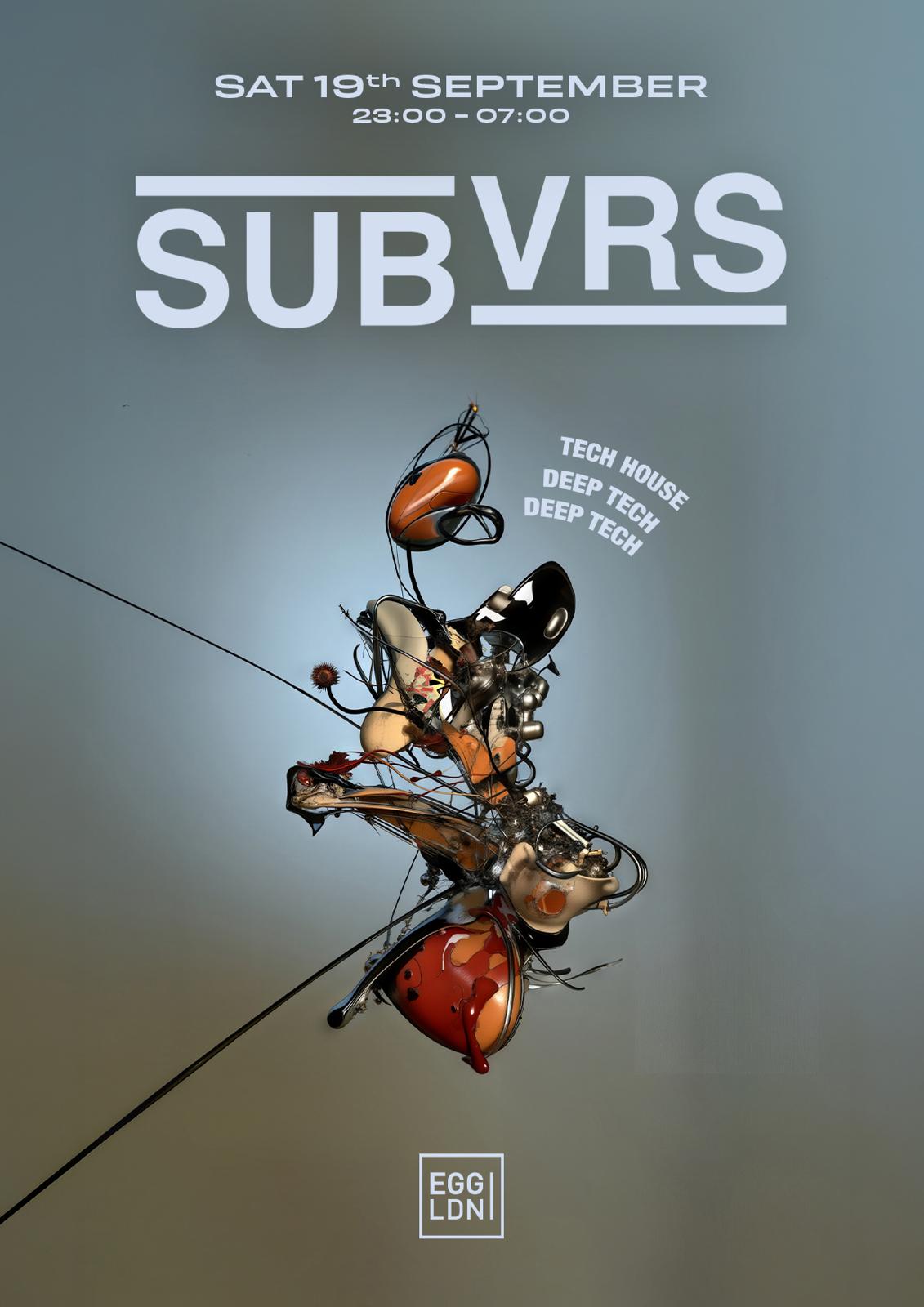 Egg LDN Pres: SUBVRS - Tech House, Deep Tech & Deep House