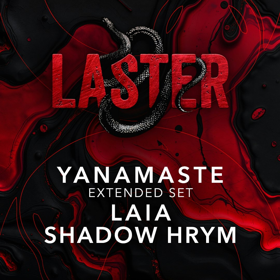 Laster Club presents YANAMASTE [Extended Set], LAIA & SHADOW HRYM