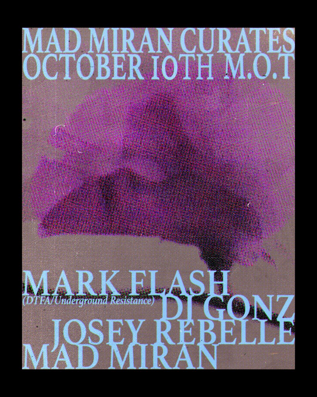 ✣ mm x MOT ✣ Mark Flash (U.R), mad miran & Josey Rebelle, DJ Gonz