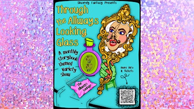 Through the AllWays Looking Glass!  A Fantastical Variety Show