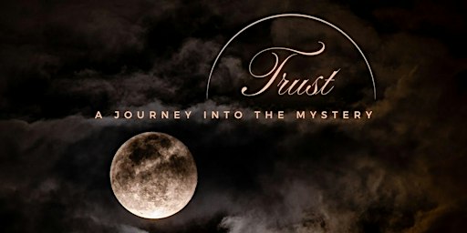 TRUST- a journey into the mystery