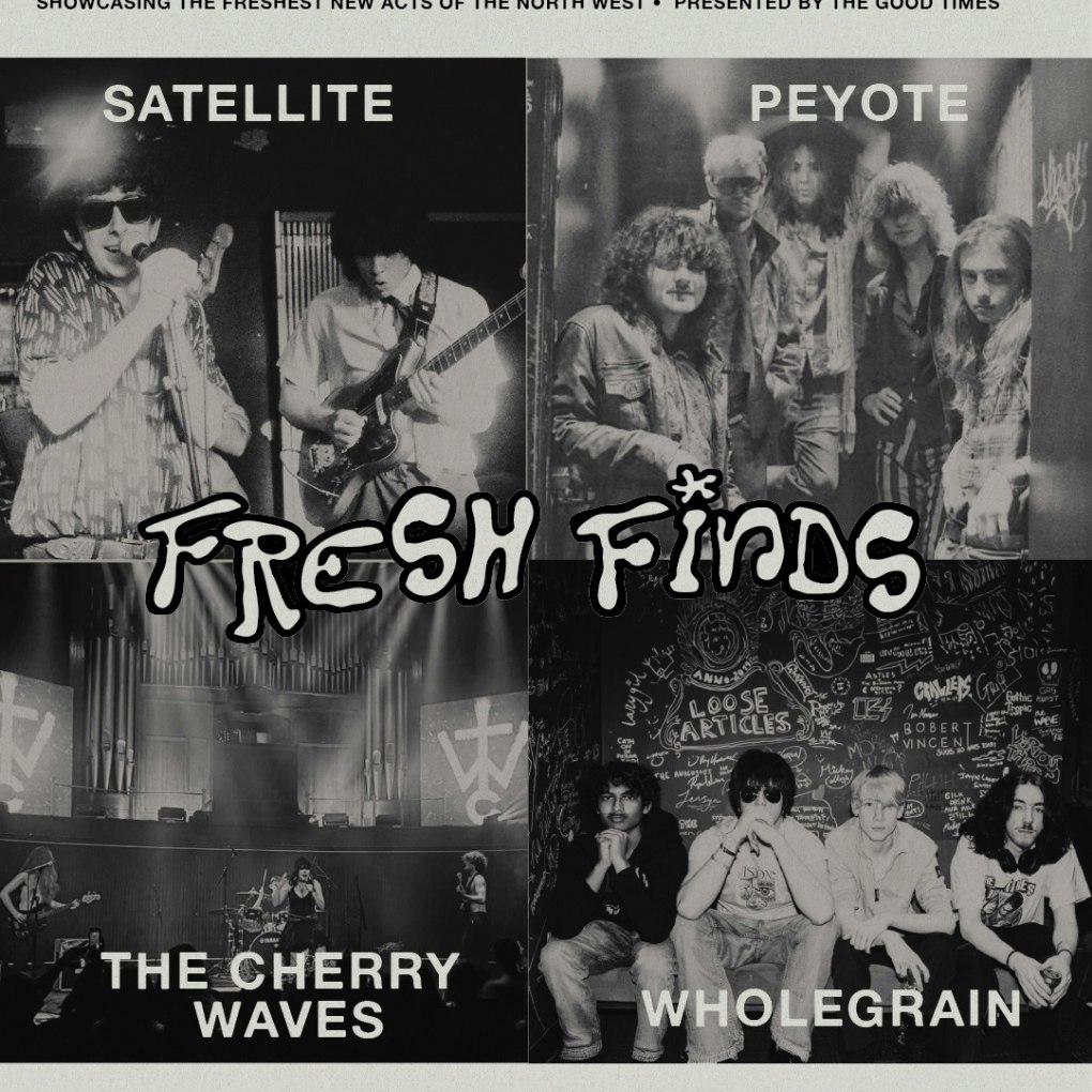 Fresh Finds Presents: Satillite, PEYOTE, thecherrywaves, WHOLEGRAIN