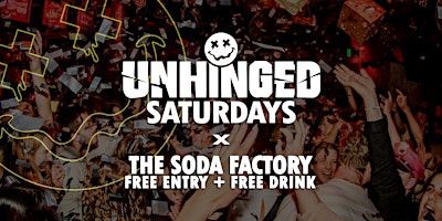 [UNHINGED] Saturdays @ The Soda Factory // Free Entry + Free Drink