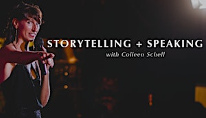 Storytelling + Speaking Workshop with Colleen Schell