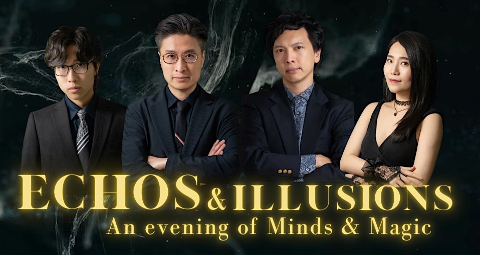 Echos & Illusions ~ An evening of Minds and Magic ~