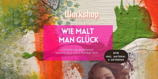 Wie malt man Glück? Kreativ- Workshop