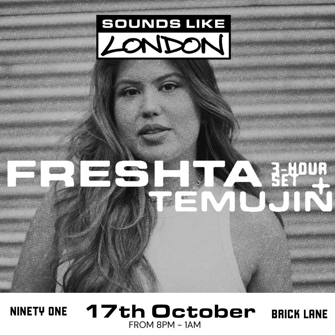 Sounds Like London: Freshta (3 Hour Set) + Temujin