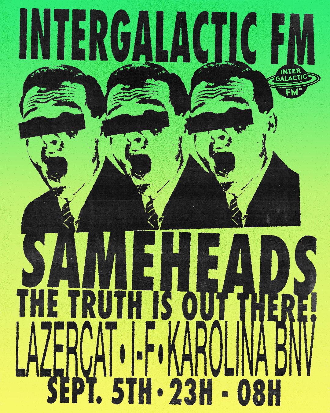 Sameheads x Intergalactic FM with I-F - Lazercat - Karolina Bnv