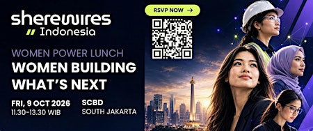 SheRewires Indonesia WOMEN POWER LUNCH: Fireside Chat & Co-Building Network