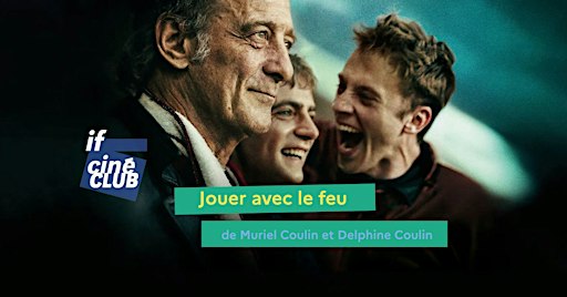 Ciné-club  | Jouer avec le feu - Kino klubs | Spēle ar uguni