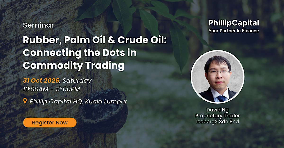 [KL Seminar] Rubber, Palm Oil & Crude Oil