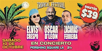 TROPICAL FEST: Elvis Crespo, Oscar D'Leon, Zacarias Ferreira y mas!