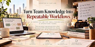 Houston AI SOP Lab: Turn Team Knowledge Into Repeatable Workflows