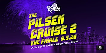 The Pilsen Cruise 2 (The Finale) Latin Beats Boat Party and Fireworks Show!