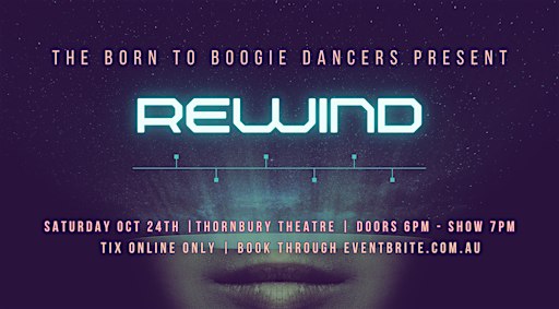 REWIND - Dance Show Presented by the Born to Boogie Dancers