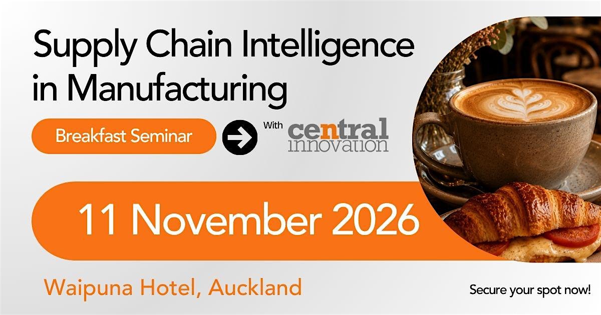 Supply Chain Intelligence in Manufacturing | Breakfast Seminar, Auckland