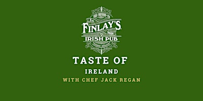 Finlay's Irish Pub presents: Taste of Ireland II, with Chef Jack Regan