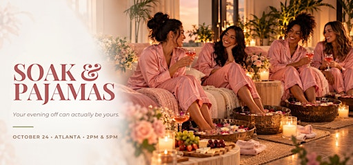 SOAK & PAJAMAS: Atlanta foot soak EXPERIENCE