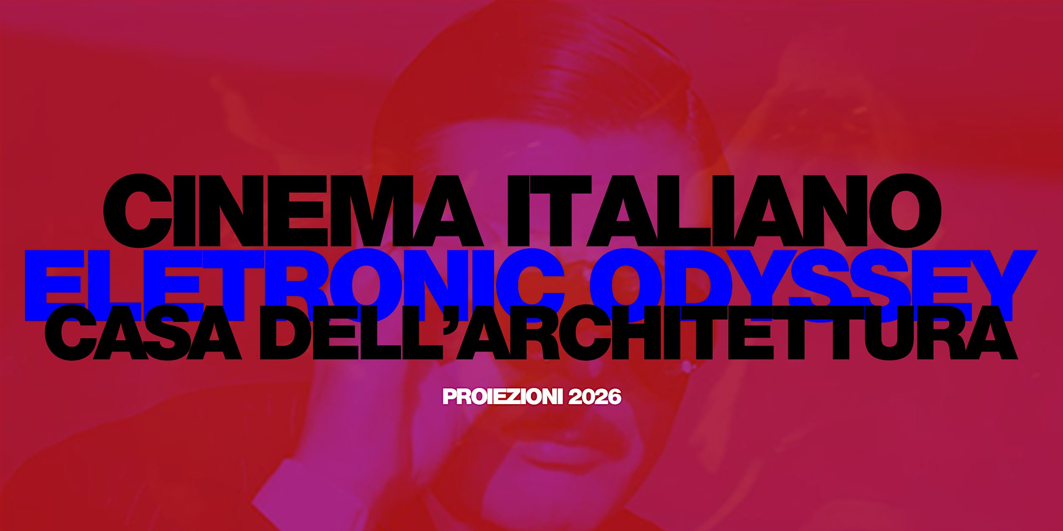 PROIEZIONI26  - Cinema Italiano Elettronic Odissey by Giacomo Abbruzzese