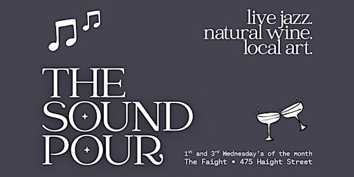 The Sound Pour / Lower Haight Jazz [& more] and Wine Night!