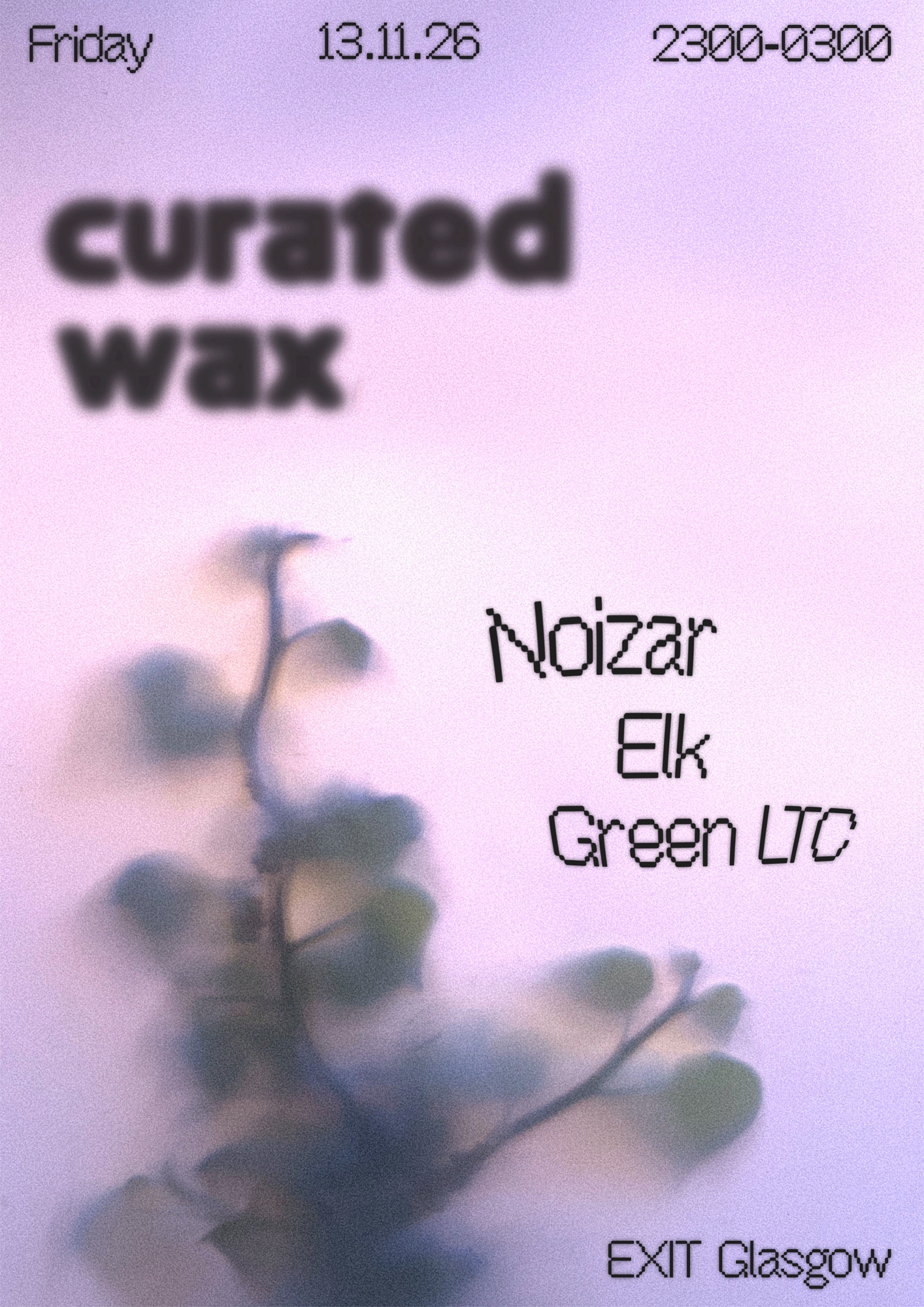Curated Wax 6th Birthday - Noizar (Closer Kyiv), Elk, Green LTC