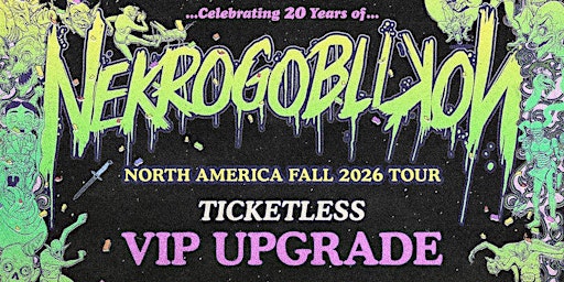20 Years of Nekrogoblikon - Las Vegas, NV - VIP TICKETLESS UPGRADE