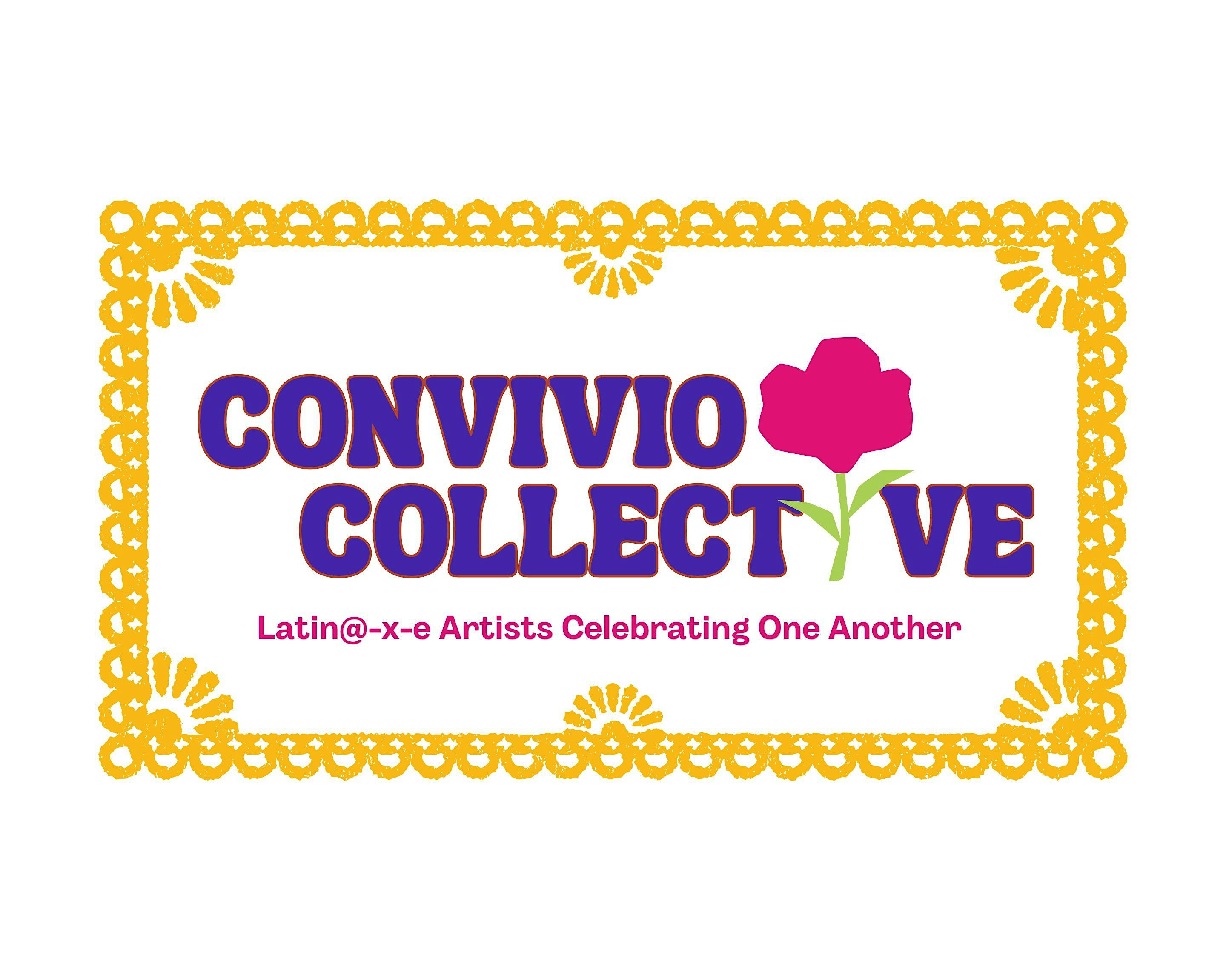 Ven a Convivir:  Latin@xe Artists Celebrating One Another!