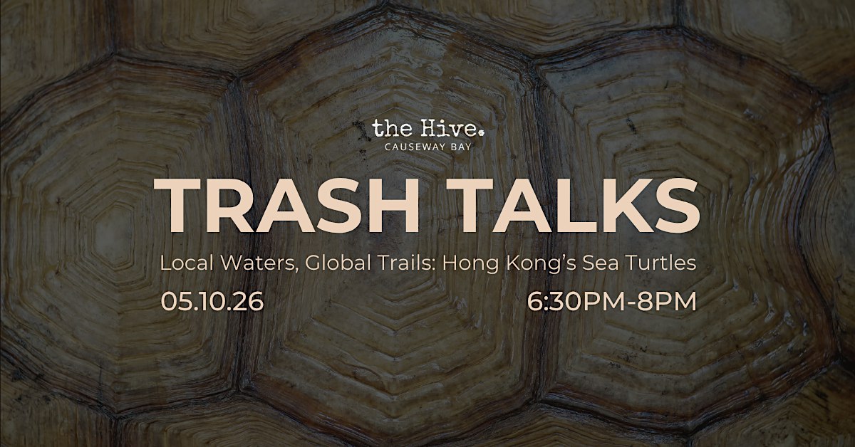 Trash Talks -  Local Waters, Global Trails: Hong Kong’s Sea Turtles